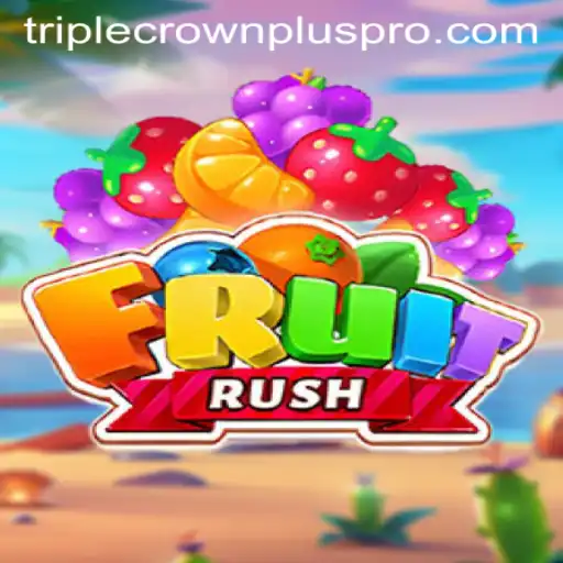 FruitRush and TRIPLE CROWN PLUS: A Comprehensive Guide to the Game