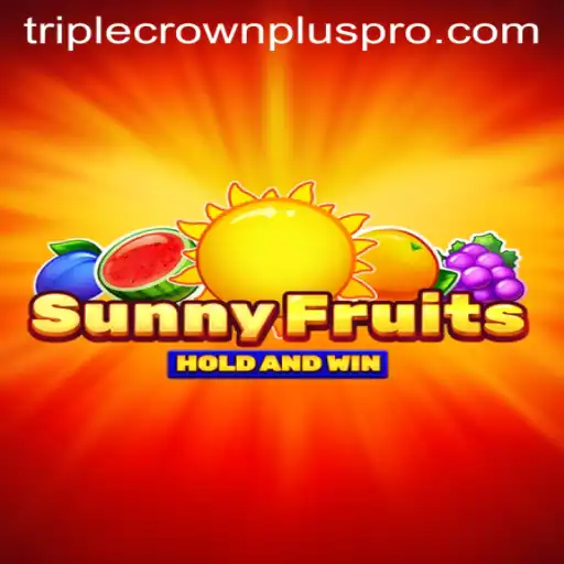 Exploring the Exciting World of SunnyFruits and Its TRIPLE CROWN PLUS Feature