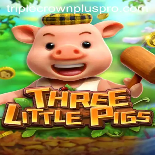 Discover the New Thrills of THREELITTLEPIGS with TRIPLE CROWN PLUS