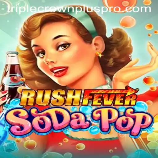 Exciting Journey into RushFeverSodaPop: Discover the Thrill with TRIPLE CROWN PLUS