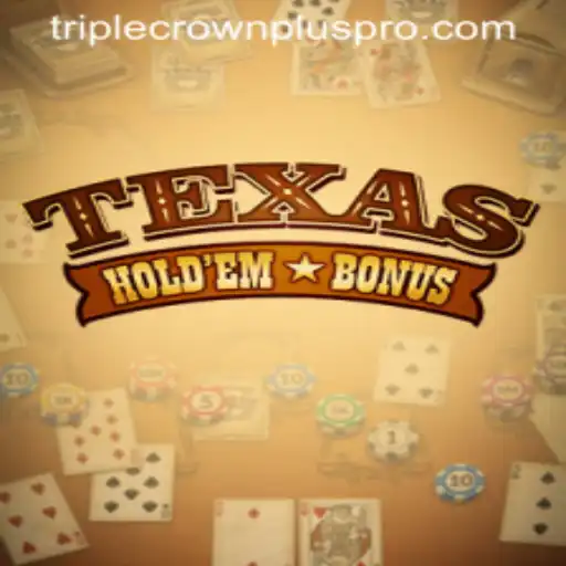 Texas Hold'em Bonus: A Deep Dive into the Game and TRIPLE CROWN PLUS